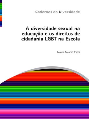 cover image of A diversidade sexual na educação e os direitos de cidadania LGBT na Escola